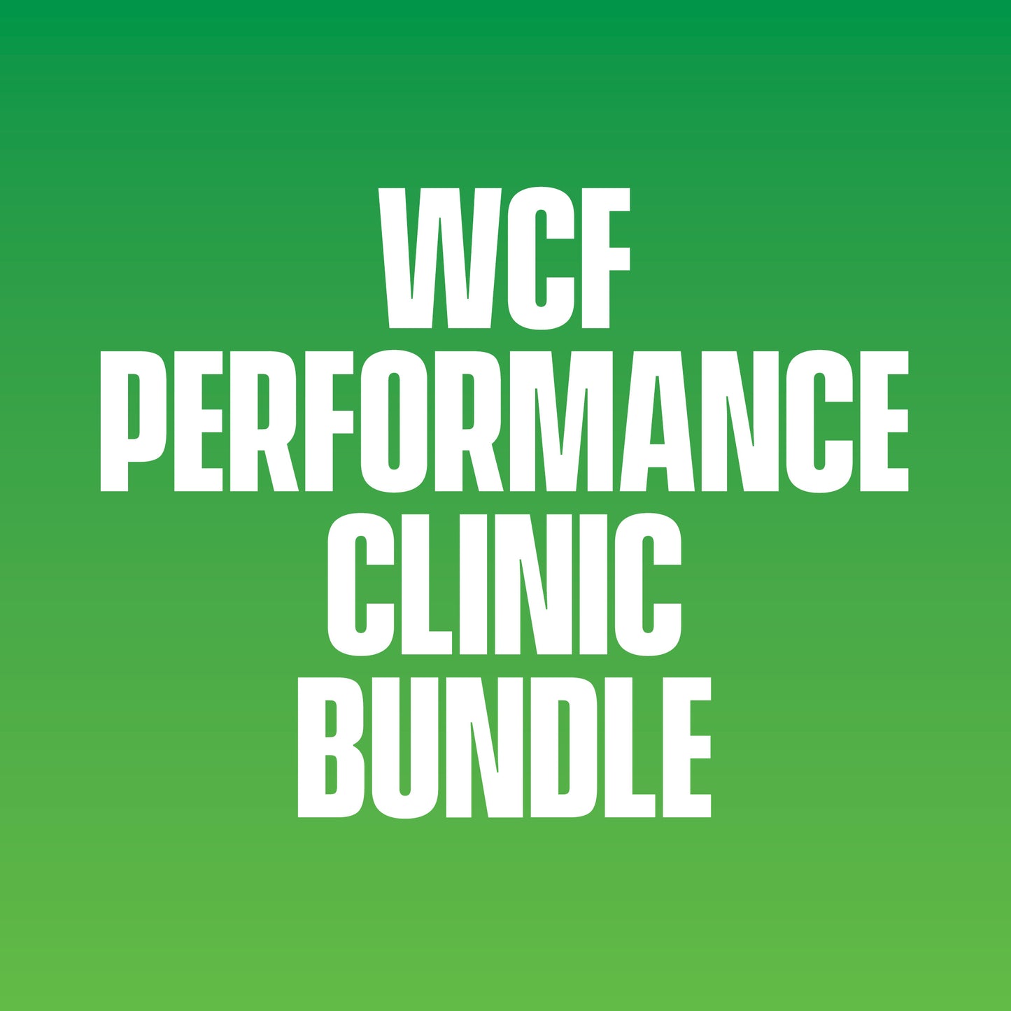 WCF Performance Clinic Bundle- SAVE $50
